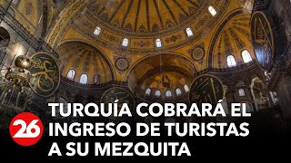 Turquía cobrará el ingreso de turistas a la mezquita más importante [upl. by Brooke99]