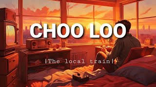 Choo loo Lofi by  The local train [upl. by Anitteb]