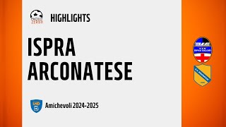 HIGHLIGHTS PreStagione 2425  IspraArconatese [upl. by Tisdale181]