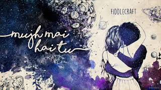 Mujh Mai Hai Tu from Unpaused Amazon Prime  Fiddlecraft feat Prachi Gole Official Audio [upl. by Fries]