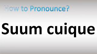 How to Pronounce Suum Cuique [upl. by Moyer]