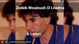 Zedek Mouloud  D Lvaḍna Album A Lemri [upl. by Harmaning]