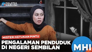 Misteri Ketukan Pintu Pengalaman Penduduk Di Negeri Sembilan  MHI 19 Jan 2024 [upl. by Nnomae293]