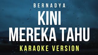 Kini Mereka Tahu  Bernadya Karaoke [upl. by Rani720]