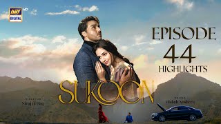 Sukoon Episode 44  Highlights  Sana Javed  Ahsan Khan  ARY Digital [upl. by Bowie710]