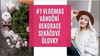 1 VLOGMAS  SEKÁČOVÉ ÚLOVKY amp VÁNOČNÍ DEKORACE [upl. by Cappello]