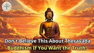 Dont Believe This About Theravāda Buddhism If You Want the Truth [upl. by Aisats221]