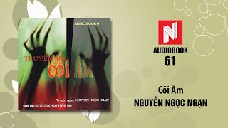 Nguyễn Ngọc Ngạn Truyện Ma  Cõi Âm Audio Book 61 [upl. by Gans661]