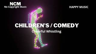 Royalty free Cheerful whistling and uplifting instrumental Background music For Children Videos [upl. by Siusan]