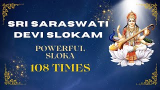 Sri Saraswathi Devi Sloka 108 times Listen Powerful Sloka Saraswati Namastubhyam  Aksharabhyasam [upl. by Allx]