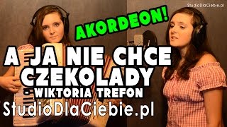 A ja nie chcę czekolady cover by Wiktoria Trefon [upl. by Downe]