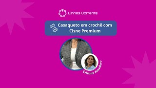 Casaqueto em crochê com Cisne Premium [upl. by Burnard]