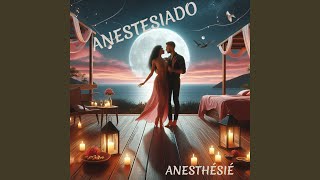 ANESTESIADO ANESTHÉSIÉ [upl. by Oemac168]