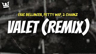 eric bellinger fetty wap 2 chainz  VALET REMIX LYRICS [upl. by Noskcire887]