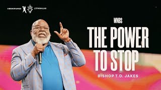 The Power to Stop  Bishop TD Jakes [upl. by Rennold]