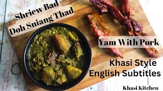 Yam with Smoked Pork  English Subtitles  Shriew Bad Dohaniang Thad  Yam With Pork  Khasi Kitchen [upl. by Norrad]