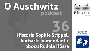 quotO Auschwitzquot odc 36 Historia Sophie Stippel kucharki komendanta obozu Auschwitz  SJM [upl. by Brathwaite]