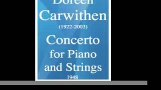 Doreen Carwithen 19222003  Concerto for Piano and Strings 1948 [upl. by Eellah693]