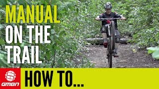 How To Manual On A Mountain Bike Trail  Mountain Bike Skills [upl. by Jamil310]