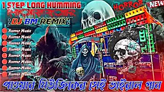 Power Music Viral Horror Music Special Dj song  DJ BM REMIX  1 STEP HUMMING BASS DJ SONG [upl. by Gianni]