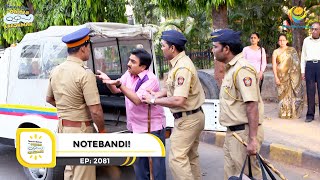 Ep 2081  Notebandi  Taarak Mehta Ka Ooltah Chashmah  Full Episode  तारक मेहता [upl. by Barton]