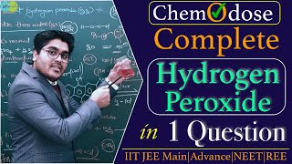 🔴 Complete Hydrogen Peroxide  IIT JEE Mains  Advance  NEET  ChemOdose13 🔥 [upl. by Pfeffer733]