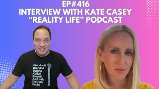 Episode 416  Interview with Kate Casey from the quotReality Lifequot Podcast [upl. by Yelsiap]