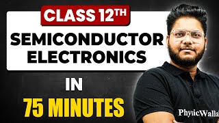 SEMICONDUCTOR ELECTRONICS in 75 Minutes  Physics Chapter  14  Full Chapter Revision Class 12th [upl. by Harlamert]