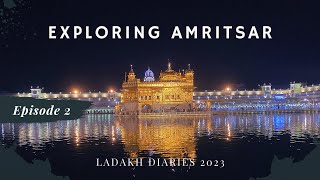 Ladakh Diaries Episode 2  Exploring Amritsar [upl. by Golightly]