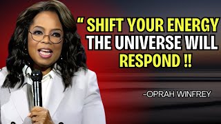 SHIFT YOUR ENERGY THE UNIVERSE WILL RESPOND  OPRAH WINFREY BEST MOTIVATIONAL SPEECH [upl. by Enigroeg]