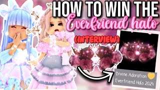 HOW TO WIN THE EVERFRIEND HALO 2024  Roblox Royale High Interview [upl. by Winslow988]