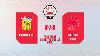 Fase Final Distrital de Sub 16 Feminino  Esgueira Oli vs Galitos Enat [upl. by Nottnerb]