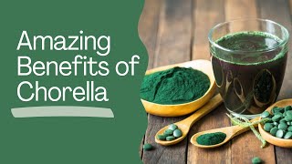 The Health Benefits of Chlorella  Natural Superfood Guide [upl. by Adnarahs]