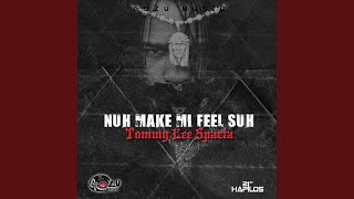 Nuh Make Me Feel Suh [upl. by Durtschi]