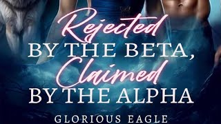 Rejected by the Beta Claimed by the Alpha [upl. by Natividad]