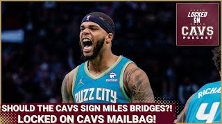 MILES BRIDGES TO THE CAVS  Friday Mailbag  Locked On Cavs Podcast [upl. by Lalla]