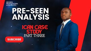 ICAN Preseen Case Study Analysis Part 3 [upl. by Eecal]