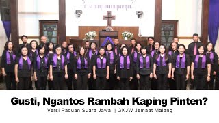 Gusti Ngantos Rambah Kaping Pinten  Versi Paduan Suara Jawa [upl. by Sukramal590]