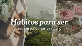 Hábitos para ser una persona más tranquila 🌿  VIDA CHILL [upl. by Mark]