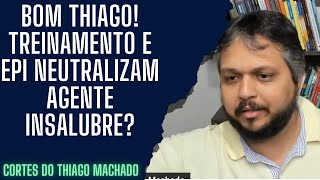 Bom Thiago Treinamento e EPI neutralizam agente insalubre [upl. by Adehsar]