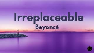 Irreplaceable Lyrics  Beyoncé [upl. by Purity]