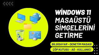 WINDOWS 11 MASAÜSTÜ SİMGELERİNİ GETİRME  BİLGİSAYAR  DENETİM MASASI  AĞ [upl. by Rockwood]