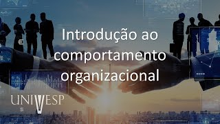 Comportamento Humano nas Organizações  Introdução ao comportamento organizacional [upl. by Erdne]