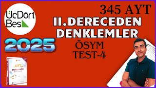 II DERECEDEN DENKLEMLER Ã–SYM TEST4 2025 345 AYT MATEMATÄ°K SORU BANKASI Ã‡Ã–ZÃœMLERÄ° [upl. by Ilohcin]