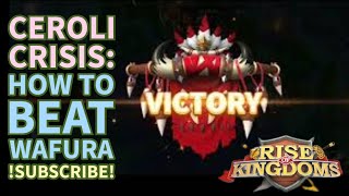 HOW TO BEAT WAFURA TIPS CEROLI CRISIS riseofkingdoms rok [upl. by Ettelegna]