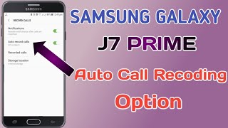 Samsung galaxy j7 prime auto call recording option🔥😱 [upl. by Nemhauser]