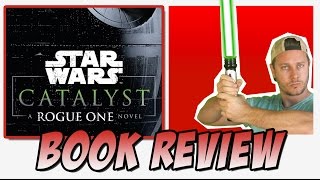 Book Review  Star Wars Catalyst  A Rogue One Novel Spoiler Free [upl. by Etnad547]