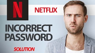 How To Fix Netflix App Incorrect Password  Step By Step [upl. by O'Donnell]