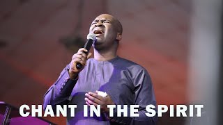 CHANT IN THE SPIRIT  APOSTLE JOSHUA SELMAN [upl. by Bohannon]