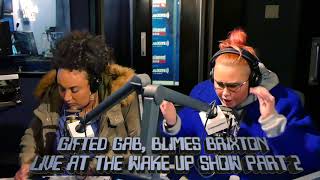 Gifted Gab Blimes Brixton LIVE AT THE WAKE UP SHOW PART 2 [upl. by Domini]